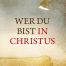 Wer du bist in Christus