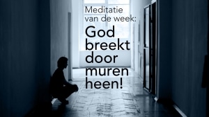 God breekt door muren heen!